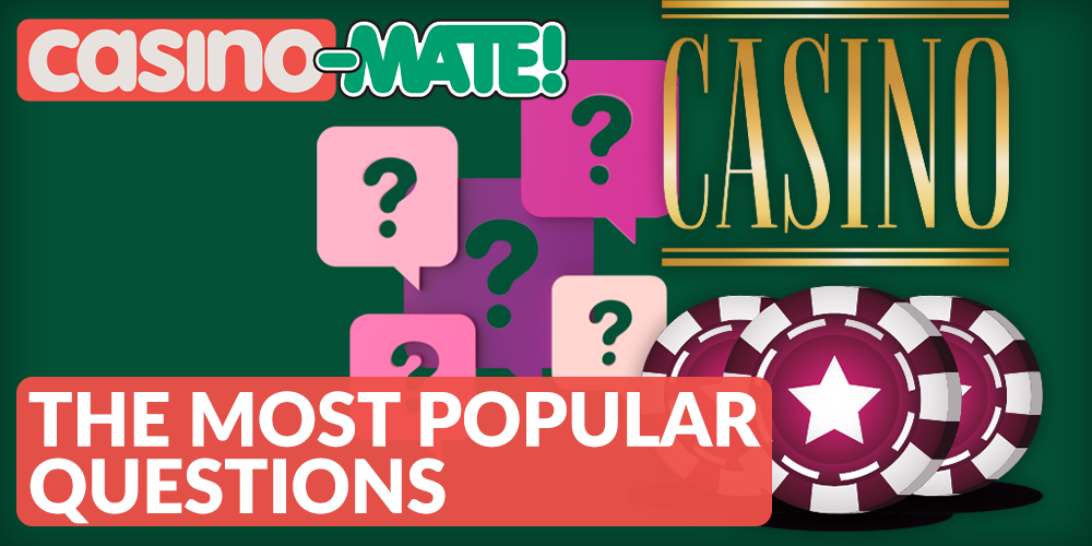 Frequently Asked Questions by Mate Casino Players