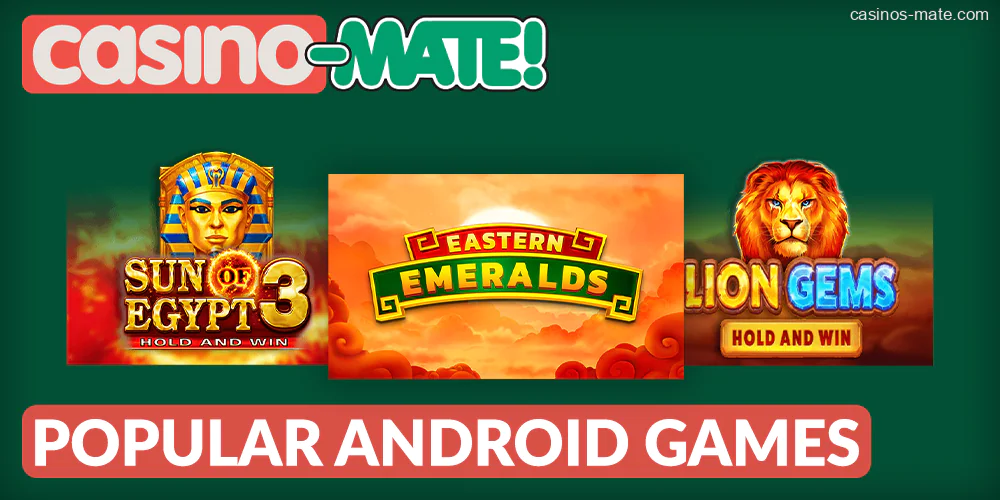 Lion Gems Hold and Win, Eastern Emeralds, Sun of Egypt 3 - Popular Android games in Casino Mate